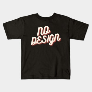 NO DESIGN Kids T-Shirt